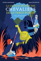 La grande épopée des chevaliers de la Table ronde. Vol. 3. Perceval et Galaad - Sophie Lamoureux