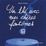 Un thé avec mes chères fantômes - Mélanie Chappuis