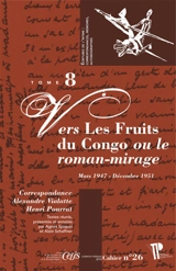 Correspondance Alexandre Vialatte-Henri Pourrat, 1916-1959. Vol. 8. Vers Les fruits du Congo ou Le roman-mirage : mars 1947-décembre 1951 - Alexandre Vialatte