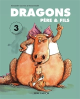 Dragons père & fils : 3 aventures - Alexandre Lacroix