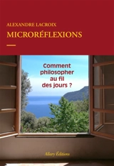 Microréflexions - Alexandre Lacroix