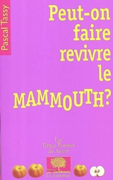 Peut-on faire revivre le mammouth ? - Pascal Tassy