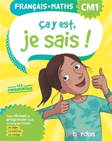 Ca y est, je sais ! français, maths CM1 : les fondamentaux : pour réviser et progresser tout au long de l'année, les règles, les exercices, les corrigés - Ginette Grandcoin-Joly