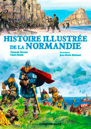 Histoire illustrée de la Normandie - François Neveux