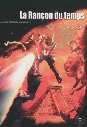 La patrouille du temps. Vol. 3. La rançon du temps - Poul Anderson