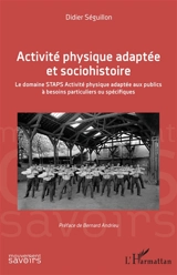 Activité physique adaptée et sociohistoire : le domaine Staps activité physique adaptée aux publics à besoins particuliers ou spécifiques - Didier Séguillon