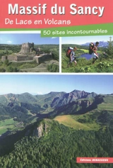 Massif du Sancy : de lacs en volcans : 50 sites incontournables - Francis Debaisieux