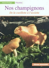 Nos champignons : de la cueillette à l'assiette - Francis Debaisieux