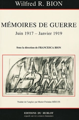 Mémoires de guerre : juin 1917-janvier 1919 - Wilfred Ruprecht Bion