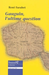 Gauguin, l'ultime question - René Farabet