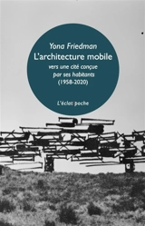 L'architecture mobile : vers une cité conçue par ses habitants (1958-2020) - Yona Friedman