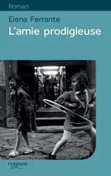 L'amie prodigieuse. Enfance, adolescence - Elena Ferrante