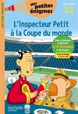 L'inspecteur Petit à la Coupe du monde : CE1 et CE2, 7-9 ans : 19 énigmes à décrypter avec ta loupe - Antonio G. Iturbe
