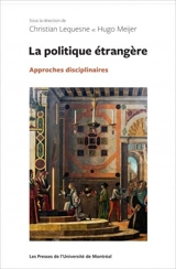 La politique étrangère : approches disciplinaires - Christian Lequesne