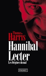 Hannibal Lecter : les origines du mal - Thomas Harris