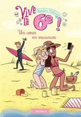Vive la 6e !. Un coeur en vacances - Ségolène Valente