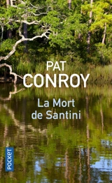 La mort de Santini : l'histoire d'un père et de son fils - Pat Conroy