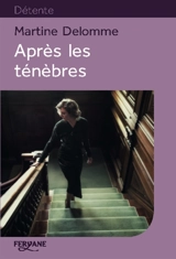 Après les ténèbres - Martine Delomme