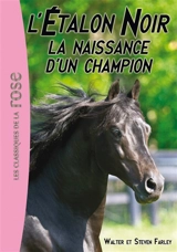 L'étalon noir. Vol. 19. La naissance d'un champion - Walter Farley
