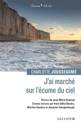 J'ai marché sur l'écume du ciel - Charlotte Jousseaume