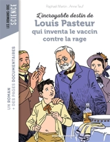 L'incroyable destin de Louis Pasteur qui inventa le vaccin contre la rage - Raphaël Martin
