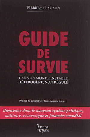 Guide de survie dans un monde instable, hétérogène, non régulé - Pierre de Lauzun