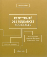 Petit traité des tendances sociétales : pour comprendre l'évolution de la société à l'aube du XXIe siècle - Martine Clerckx