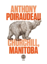 Churchill, Manitoba - Anthony Poiraudeau