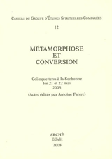 Métamorphose et conversion : colloque tenu à la Sorbonne les 21 et 22 mai 2005