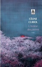 L'ardeur des pierres - Céline Curiol