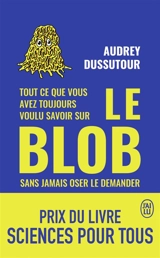 Tout ce que vous avez toujours voulu savoir sur le blob sans jamais oser le demander - Audrey Dussutour