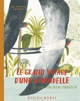 Le grand voyage d'une hirondelle : journal d'un oiseau migrateur - Pavel Kvartalnov