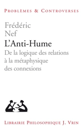 L'anti-Hume : de la logique des relations à la métaphysique des connexions - Frédéric Nef