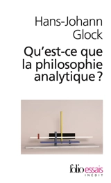 Qu'est-ce que la philosophie analytique ? - Hans-Johann Glock