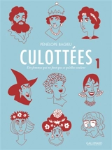 Culottées : des femmes qui ne font que ce qu'elles veulent. Vol. 1 - Pénélope Bagieu