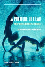 La poétique de l'eau : pour une nouvelle écologie - Jean-Philippe Pierron