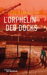 L'orphelin des docks - Cay Rademacher
