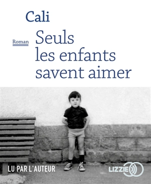 Seuls les enfants savent aimer - Cali