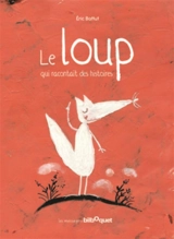 Le loup qui racontait des histoires - Eric Battut