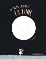 Je veux croquer la lune - Eric Battut
