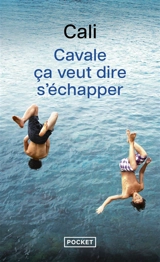 Cavale, ça veut dire s'échapper - Cali