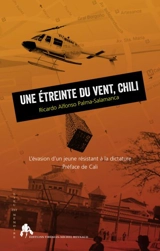 Une étreinte du vent, Chili : l'évasion d'un jeune résistant à la dictature - Ricardo Alfonso Palma-Salamanca