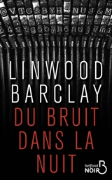 Du bruit dans la nuit - Linwood Barclay