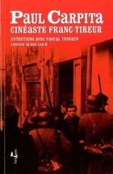 Paul Carpita, cinéaste franc-tireur : entretiens avec Pascal Tessaud - Paul Carpita