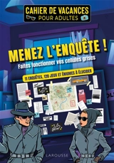 Menez l'enquête ! : faites fonctionner vos cellules grises : cahier de vacances pour adultes - Fabrice Bouvier