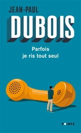 Parfois je ris tout seul : chroniques - Jean-Paul Dubois
