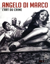 Angelo Di Marco : l'art du crime - Brendan Kemmet