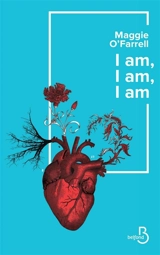 I am, I am, I am : dix-sept rencontres avec la mort - Maggie O'Farrell