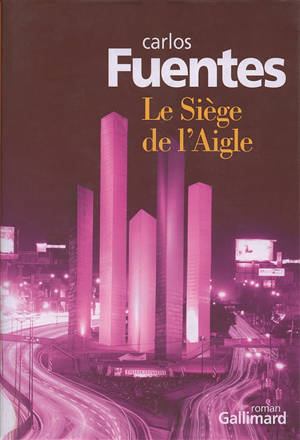 Le siège de l'aigle - Carlos Fuentes