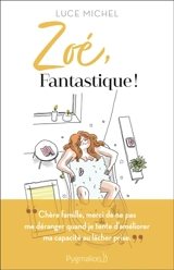 Zoé, fantastique ! - Luce Michel